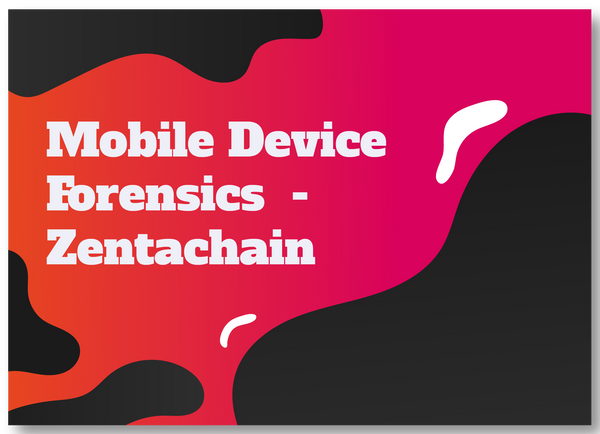 Mobile Device Forensic - Zentachain