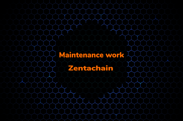 Maintenance work on all service of Zentachain.