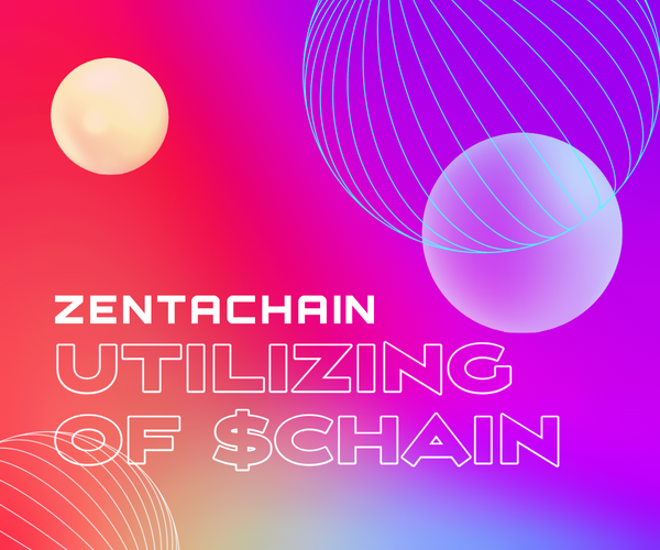 Zentachain - Utilizing of $CHAIN